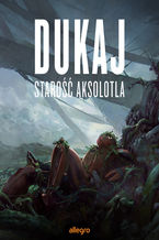 Okładka - Starość aksolotla - Jacek Dukaj