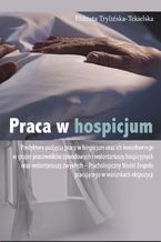Okładka - Praca w hospicjum - Elżbieta Trylińska-Tekielska