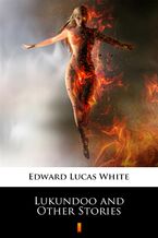 Okładka - Lukundoo and Other Stories - Edward Lucas White