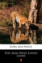 Okładka - The Man Who Loved Lions - Ethel Lina White