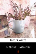 Okładka - A Broken Memory - Fred M. White