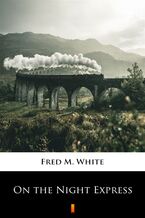 Okładka - On the Night Express - Fred M. White