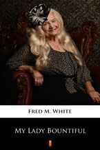 Okładka - My Lady Bountiful - Fred M. White