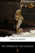 Okładka - By Order of the League - Fred M. White