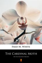 Okładka - The Cardinal Moth. Or The Accused Orchid - Fred M. White