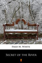 Okładka - Secret of the River - Fred M. White