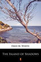 Okładka - The Island of Shadows - Fred M. White