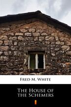 Okładka - The House of the Schemers - Fred M. White