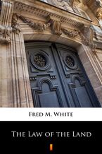 Okładka - The Law of the Land - Fred M. White