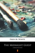 Okładka - The Midnight Guest. A Detective Story - Fred M. White