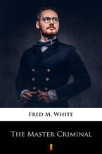 Okładka - The Master Criminal - Fred M. White