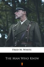 Okładka - The Man Who Knew - Fred M. White