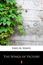 Okładka - The Wings of Victory - Fred M. White