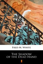 Okładka - The Shadow of the Dead Hand - Fred M. White
