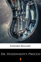Okładka - Dr. Heidenhoffs Process - Edward Bellamy
