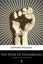 Okładka - The Duke of Stockbridge. A Romance of Shays Rebellion - Edward Bellamy