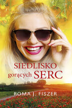 Okładka - Siedlisko gorących serc - Roma J. Fiszer
