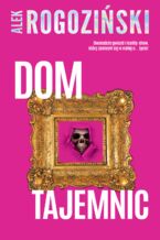 Okładka - Dom tajemnic - Alek Rogoziński