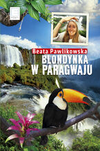 Okładka - Blondynka w Paragwaju - Beata Pawlikowska
