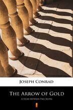 Okładka - The Arrow of Gold. A Story Between Two Notes - Joseph Conrad