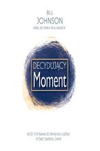 Okładka - Decydujący Moment - Bill Johnson