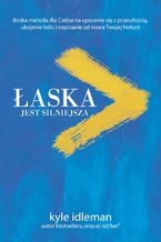 Okładka - Łaska jest silniejsza - Kyle Idleman