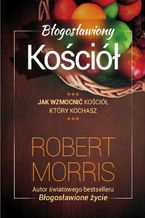 Okładka - Błogosławiony Kościół - Robert Morris