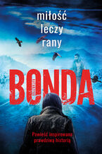 Okładka - Miłość leczy rany. Tom 1 - Katarzyna Bonda