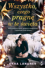 Okładka - Wszystko, czego pragnę w te święta - Anna Langner