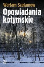 Okładka - Opowiadania kołymskie - Warłam Szałamow