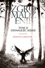 Okładka - Zgromadzenie. Tom II. Odnaleźć siebie - Joanna Jarczyk