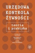 Okładka - Urzędowa kontrola żywności - Małgorzata Korzycka, Paweł Wojciechowski