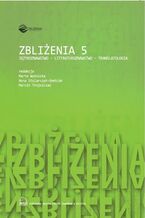 Okładka - Zbliżenia 5. Językoznawstwo - literaturoznawstwo - translatologia - Marta Woźnicka, Anna Stolarczyk-Gembiak, Marcin Trojszczak