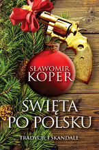 Okładka - Święta po polsku. Tradycje i skandale - Sławomir Koper