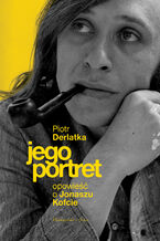Okładka - Jego portret. Opowieść o Jonaszu Kofcie - Piotr Derlatka