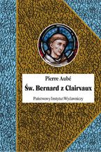 Okładka - Św. Bernard z Clairvaux - Pierre Aubé