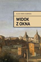 Okładka - Widok z okna - Alicja Kuberska