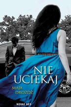 Okładka - Nie uciekaj - Maja Drożdż