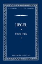Okładka - Nauka logiki TOM 1 - Georg Wilhelm Friedrich Hegel