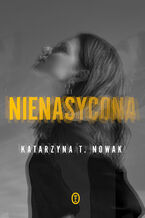 Okładka - Nienasycona - Katarzyna T. Nowak