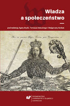 Okładka - Władza a społeczeństwo - red. Agata Bryłka, Tomasz Kałuski, Małgorzata Korbaś