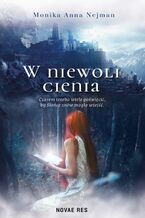 Okładka - W niewoli cienia - Monika Anna Nejman