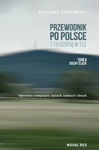 Okładka - Przewodnik po Polsce z filozofią w tle. Tom II Dolny Śląsk - Grzegorz Senderecki