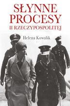 Okładka - Słynne procesy II Rzeczypospolitej - Helena Kowalik