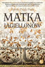 Okładka - Matka Jagiellonów - Dorota Pająk-Puda