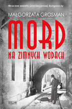 Okładka - Mord na Zimnych Wodach - Małgorzata Grosman