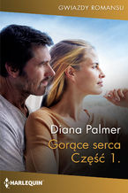 Okładka - Gorące serca. Część pierwsza - Diana Palmer