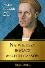 Okładka - Największy bogacz wszech czasów - Greg Steinmetz