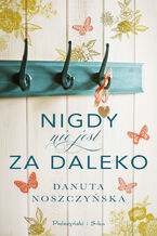 Okładka - Nigdy nie jest za daleko - Danuta Noszczyńska