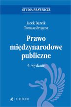 Okładka - Prawo międzynarodowe publiczne. Wydanie 4 - Jacek Barcik, Tomasz Srogosz prof. KA